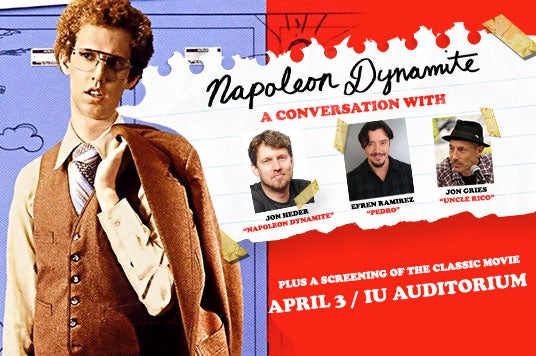 More Info for Napoleon Dynamite: A Conversation with Jon Heder, Efren Ramirez, & Jon Gries at IU Auditorium April 3